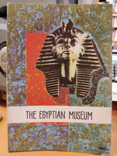 The Egyptian Museum (With the compliments of the State Tourist Administration)