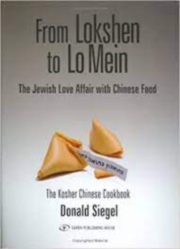 Donald Siegel - From Lokshen to Lo Mein: The Jewish Love Affair with Chinese Food