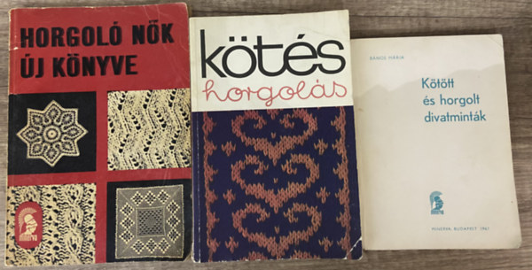 3 db k�nyv k�t�sr�l, horgol�sr�l - Horgol� n�k �j k�nyve, K�t�s, horgol�s, K�t�tt �s horgolt divatmint�k