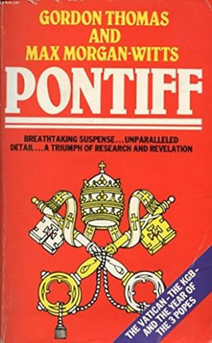 Gordon Thomas - Max Morgan-Witts - Pontiff -It has the absorbing immediacy of fiction and the jarring impact of awesome truth!
