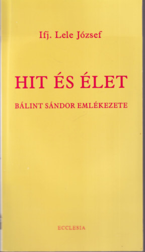 ifj. Lele Jzsef - Hit s let Blint Sndor emlkezete