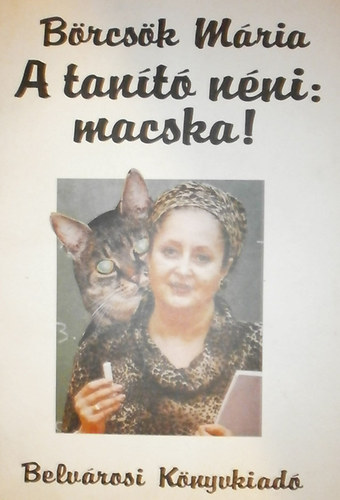 B�rcs�k M�ria - A tan�t� n�ni: macska!