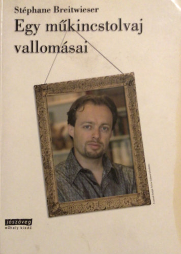 Egy m�kincstolvaj vallom�sai