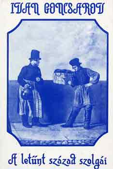 Ivan Goncsarov - A letűnt század szolgái