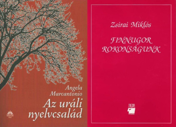 Zsirai Miklós , Zsirai Miklós szerk., Zsirai Miklós, Angela Marcantonio Zsirai Miklós (szerk.) - 2 db nyelvészeti könyv a magyar nyelv eredetéről: Az uráli nyelvcsalád - Tények, mítoszok és statisztika + Finnugor rokonságunk