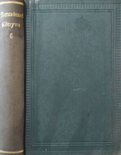 A termszet knyve - Kzrdek olvasmnyok a termszettudomnyok krbl - Hatodik ktet (19-21. fzet, egybektve)
