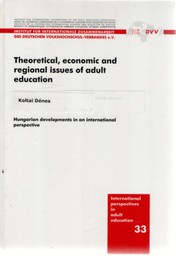 Theoretical, economic and regional issues of adult education. Hungarian developments in an international perspective