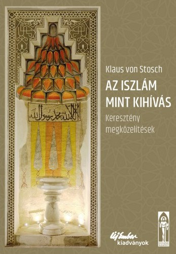 Klaus von Stosch - Az iszlm mint kihvs - Keresztny megkzeltsek