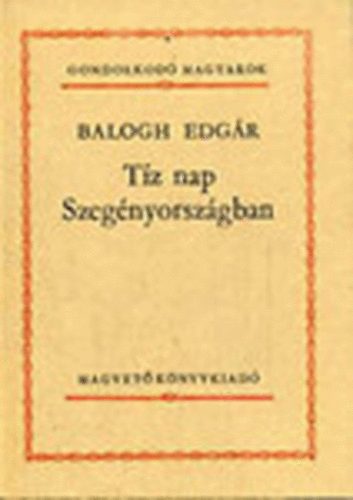 Tz nap Szegnyorszgban (Gondolkod magyarok)