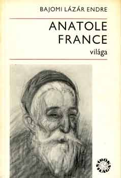 Bajomi Lázár Endre - Anatole France világa
