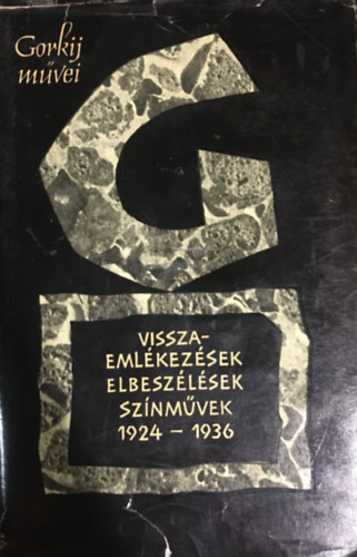 Gorkij mvei - Visszaemlkezsek, elbeszlsek, sznmvek 1924-1936