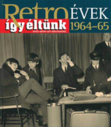 Retrovek 1964-1965 - gy ltnk - Kpes riport egy idutazsrl
