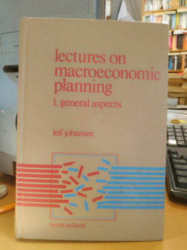 Leif Johansen - Lectures on Macroeconomic Planning - 1. General Aspects (Makrogazdasgi tervezsrl szl eladsok - 1. ltalnos szempontok)