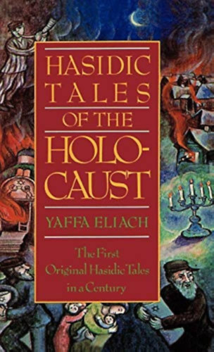 Yaffa Eliach - Hasidic Tales of the Holocaust