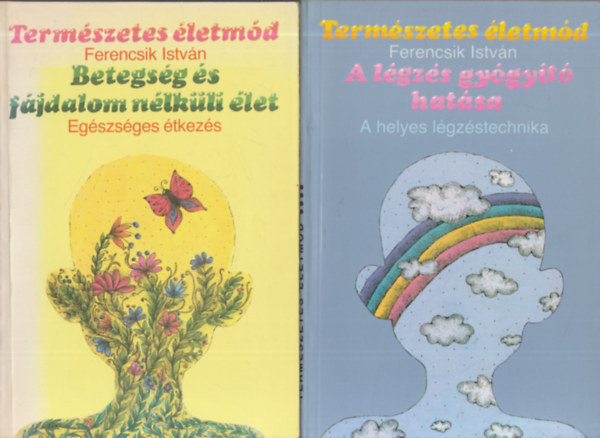 2 db. Termszetes letmd (Betegsg s fjdalom nlkli let + A lgzs gygyt ereje)