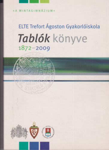 ELTE Trefort �goston Gyakorl�iskola Tabl�k k�nyve 1872-2009