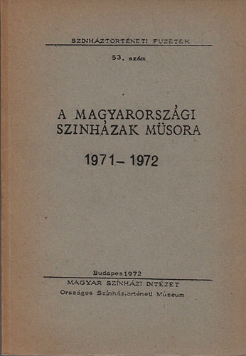 A magyarorszgi sznhzak msora 1971-1972 (Adattr)- Sznhztrtneti fzetek 53. szm