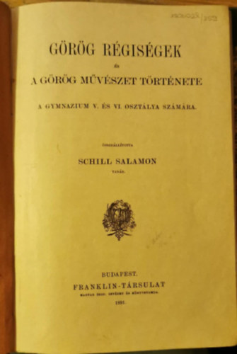 Schill Salamon - G�r�g r�gis�gek �s a g�r�g m�v�szet t�rt�nete a gymnazium V. �s VI. oszt�lya sz�m�ra