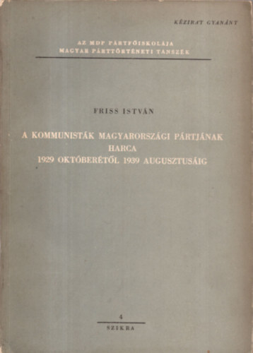 A kommunistk magyarorszgi prtjnak harca 1929. oktbertl 1939. augusztusig