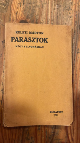 Keleti Márton - Parasztok. Színmű a nép életéből 4 felvonásban