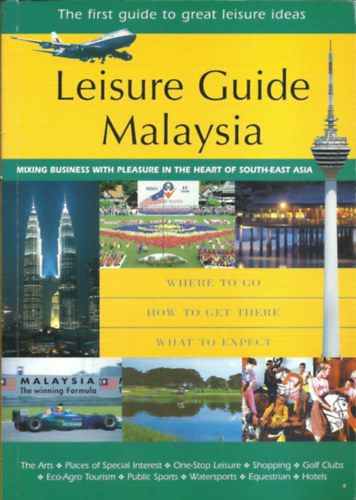 Leisure Guide Malaysia - Where to go / how to get  there / what to expect