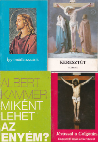 Guliga Gyrgy, Deme Barnabs Albert Kammer - 4 db Vallsi fzet: Kersztt, Jzussal a Golgotn, Miknt lehet az enym, gy imdkozzatok.