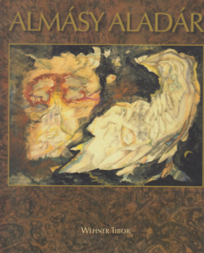 Rg Eszme - Almsy Aladr misztikus mvszete / Obsession - The Mystic Art of Aladr Almsy (Dediklt)