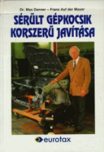 Dr. Max Danner - S�r�lt g�pkocsik korszer� jav�t�sa