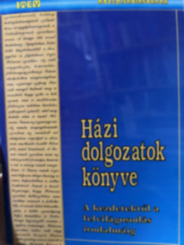 H�zi dolgozatok k�nyve 1. - A kezdetekt�l a felvil�gosod�s irodalm�ig
