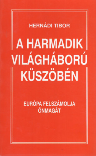 A harmadik vilghbor kszbn - eurpa felszmolja nmagt