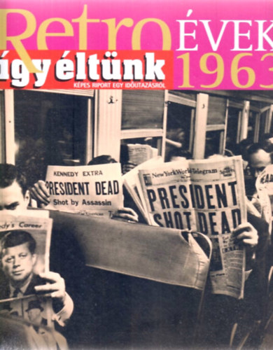 Retro �vek - 1963  (�gy �lt�nk)