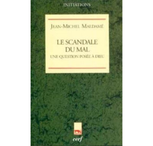 Jean-Michel Maldam - Le Scandale du mal: une question pose  dieu (A gonosz botrnya: Istenhez intzett krds)