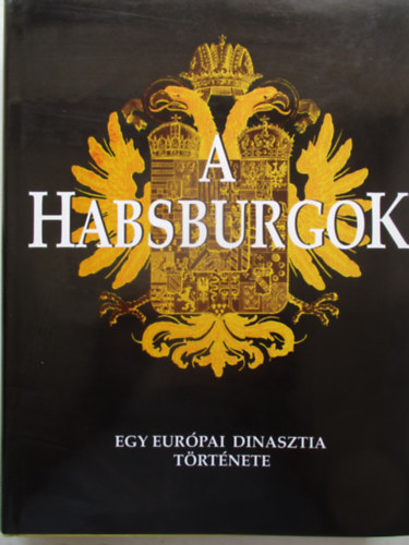 A Habsburgok-egy eurpai dinasztia trtnete