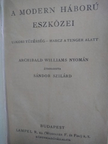 A modern hbor eszkzei + Ausztria s Magyarorszg hadserege + A hadiflottrl + A replgpekrl + Zeppelin + Nagy-Britannia veszedelm