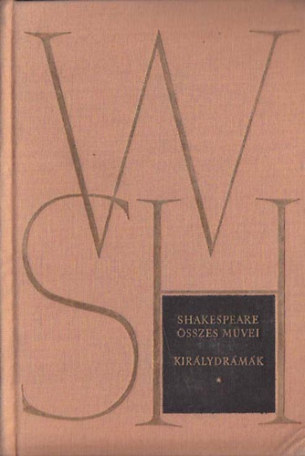 Shakespeare �sszes m�vei I-VI. (Kir�lydr�m�k I-II. - V�gj�t�kok - Trag�di�k I-II. - Sz�nm�vek)