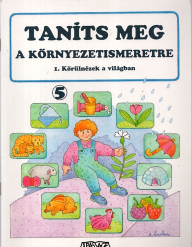 Tants meg a krnyezetismeretre 1.- Krlnzek a vilgban + Tants meg a krnyezetismeretre - 2.- Megrtem a vilgot