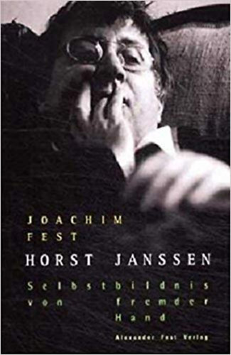 Joachim Fest - Horst Janssen Selbstbildnis von fremder Hand