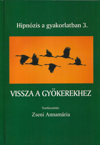 Vissza a gykerekhez (Hipnzis a gyakorlatban 3.)
