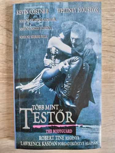 Tbb mint testr - Robert Tine regnye; Lawrence Kasdan forgatknyve alapjn (The Bodyguard)