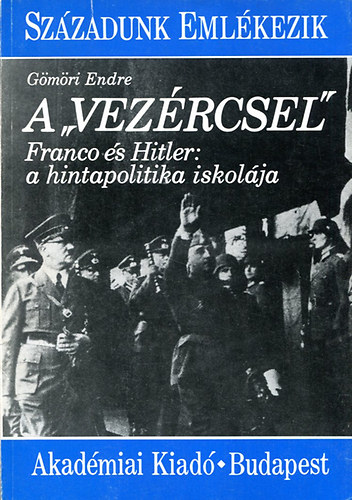 Gmri Endre - A vezrcsel-Franco s Hitler: a hintapolitika iskolja