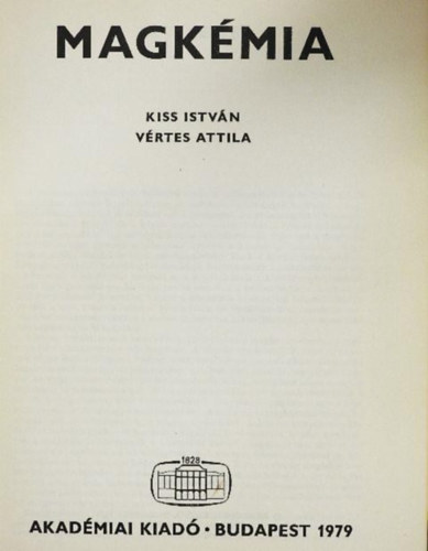 V�rtes Attila Kiss Istv�n - Magk�mia - Az atommagok fontosabb tulajdons�gai / Magreakci�k / Radioakt�v boml�s / Ultramikrokoncentr�ci�k k�mi�ja / Sug�rk�mia / Izot�peffektusok / Izot�pd�s�t�s