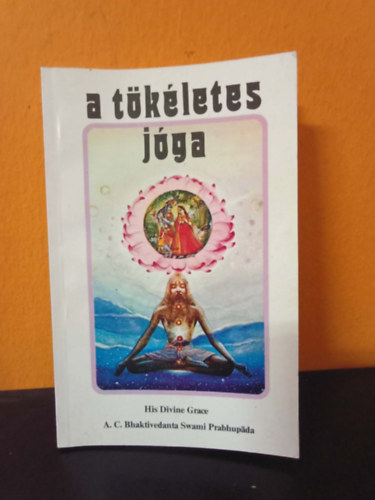 His Divine Grace A. C. Bhaktivedanta Swami Prabhup - A t�k�letes j�ga - Az isteni szeretet j�g�ja