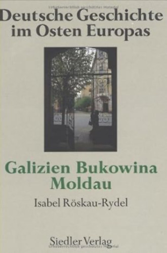 Deutsche Geschichte im Osten Europas: Land an der Donau +Galizien, Bukowina, Moldau
