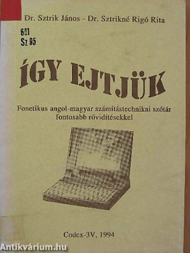 gy ejtjk - Fonetikus angol-magyar szmtstechnikai sztr fontosabb rvidtsekkel