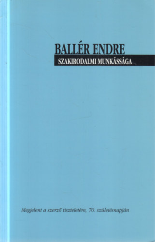 Ball�r Endre szakirodalmi munk�ss�ga (Megjelent a tisztelet�re, 70. sz�let�snapj�n)