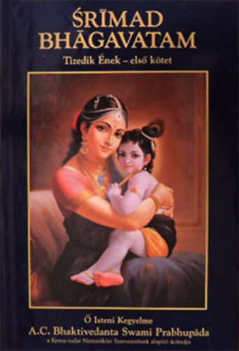 A.C. Bhaktivedanta Swami Pradhupada - Srimad Bhagavatam - Tizedik nek - "A Summum Bonum" (Els ktet - 1-13. fejezet)