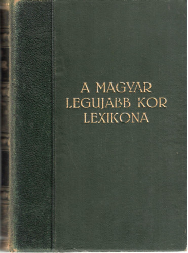 A magyar legujabb kor lexikona - A magyar feltmads knyve 1919-1930