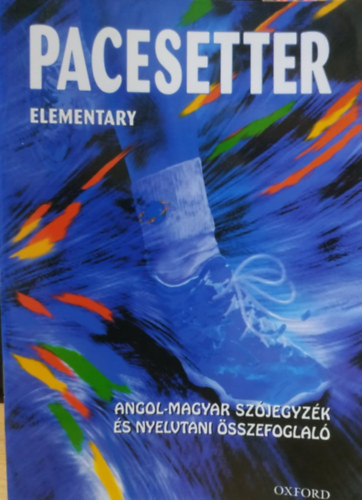 Pacesetter Elementary: Angol-Magyar szjegyzk s nyelvtani sszefoglal