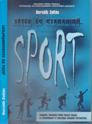 Jtk s szabadidsport (A Berzsenyi Dniel Fiskola Testnevels- s Sporttudomnyi Intzetnek kiadvnya)
