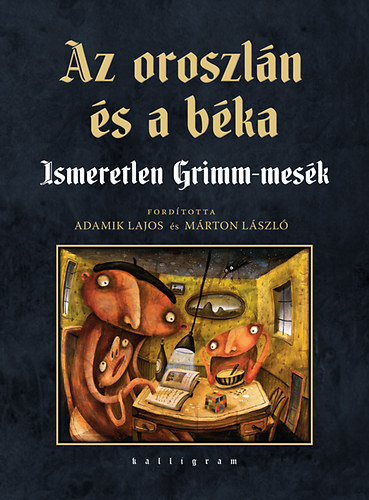 Grimm testvrek - Az oroszln s a bka - Ismeretlen Grimm-mesk